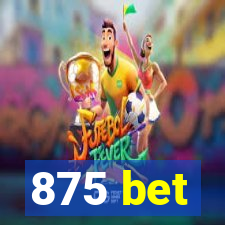 875 bet